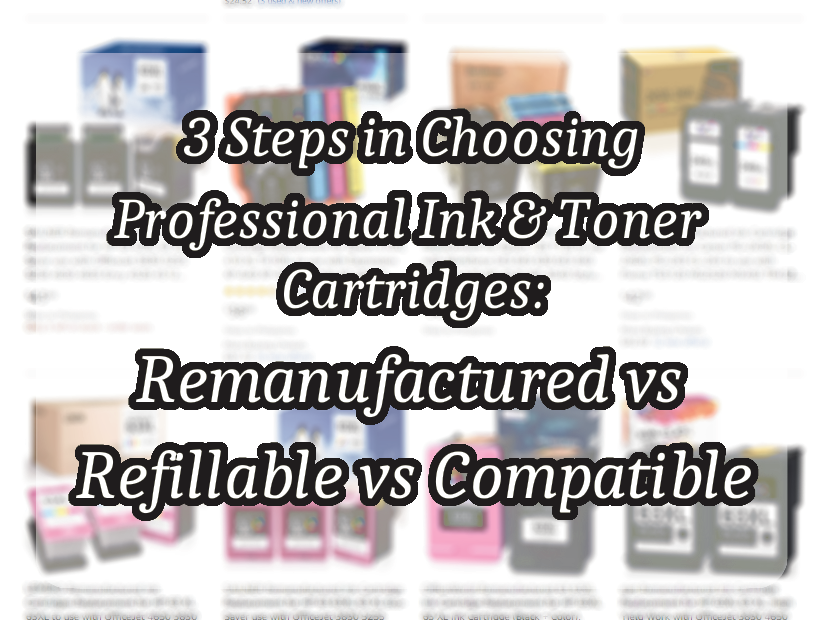 image from 3 Steps in Choosing Professional Ink & Toner Cartridges: Remanufactured vs Refillable vs Compatible