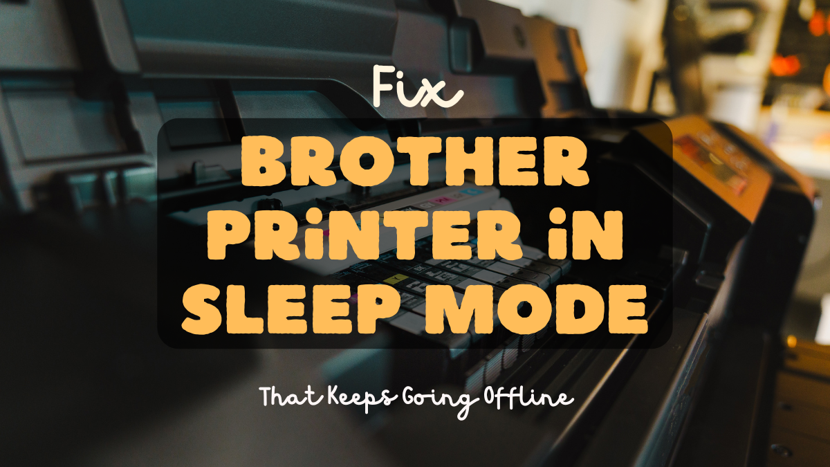 image from Fix Brother Printer in Sleep Mode That Keeps Going Offline
