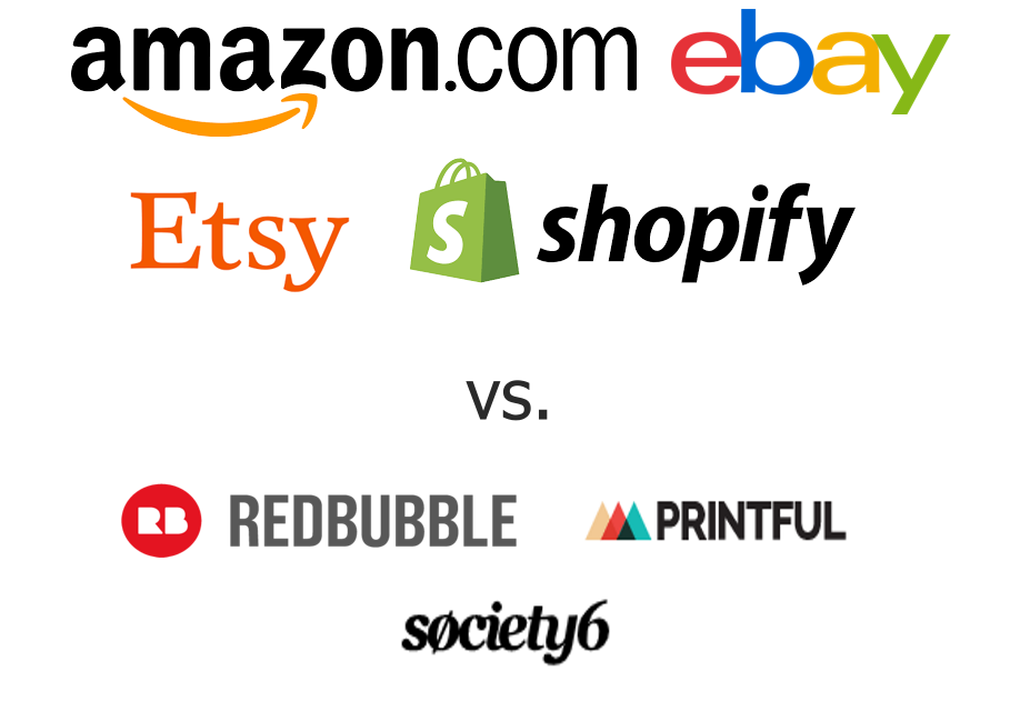 amazon, ebay, etsy and shipify vs redbubble, printful and society6