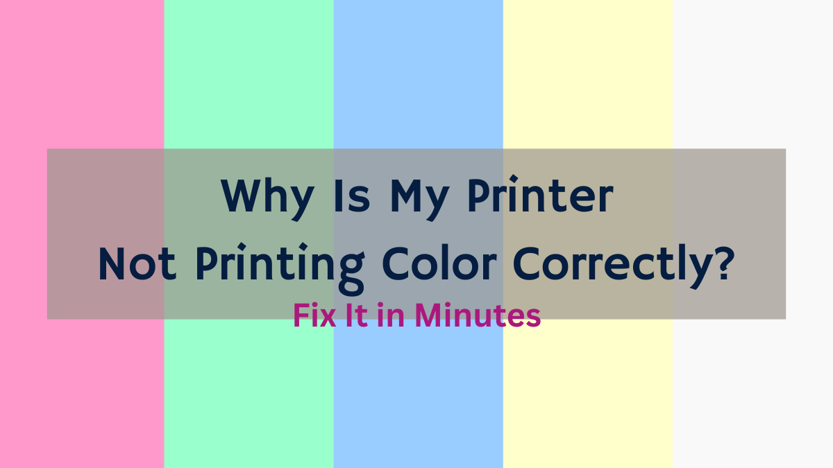 Why is my printer not printing color correctly