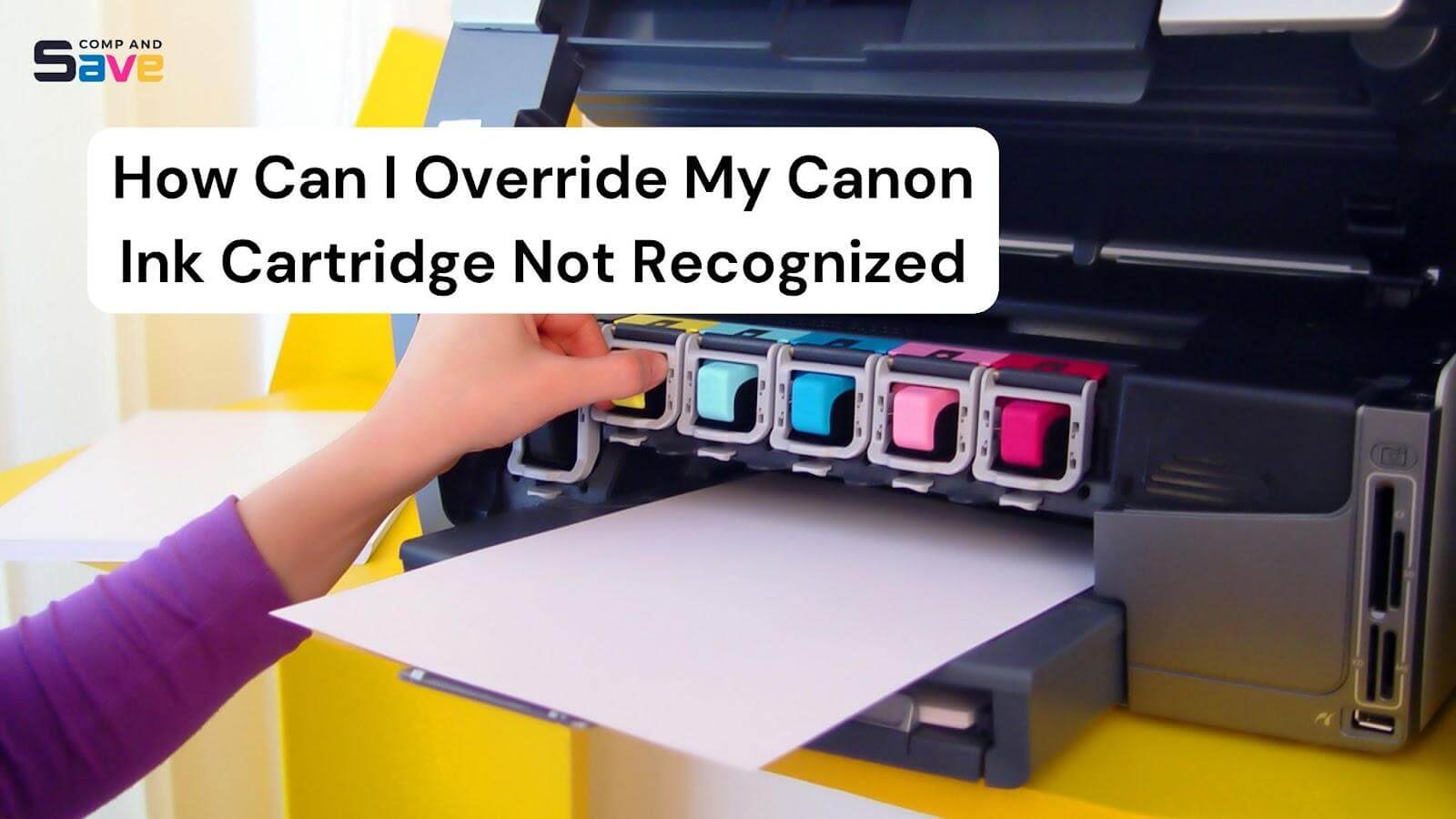 How Can I Override My Canon Ink Cartridge Not Recognized?