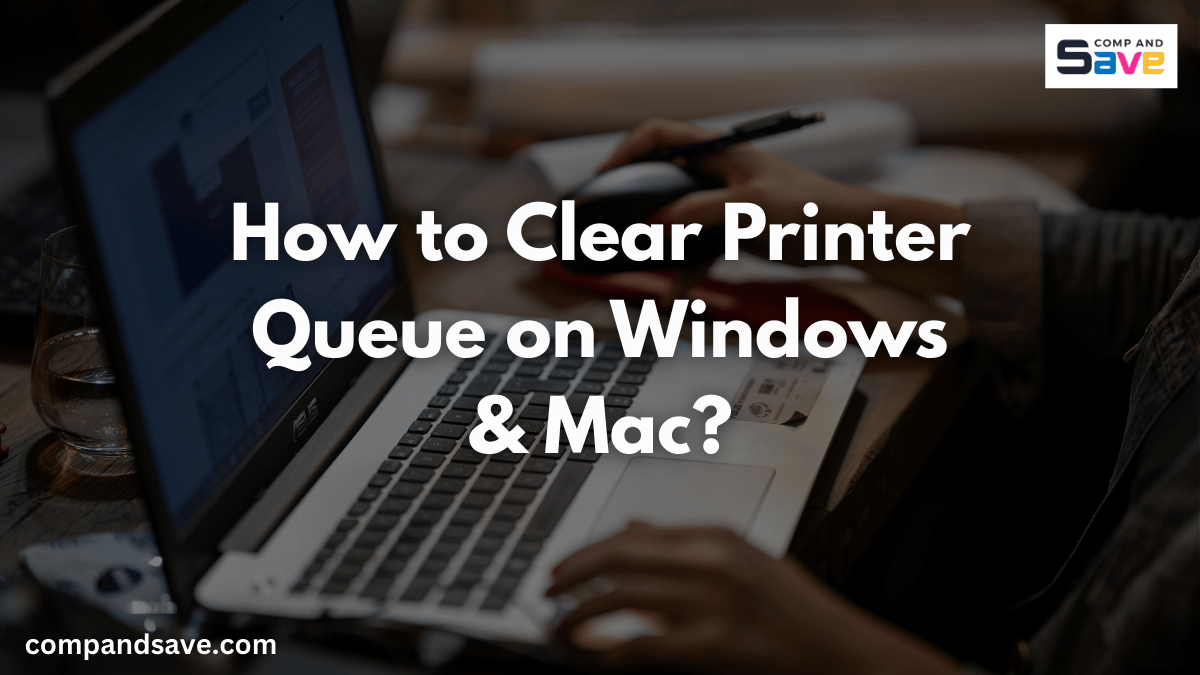 image from How to Clear Printer Queue on Windows & Mac? | CompAndSave
